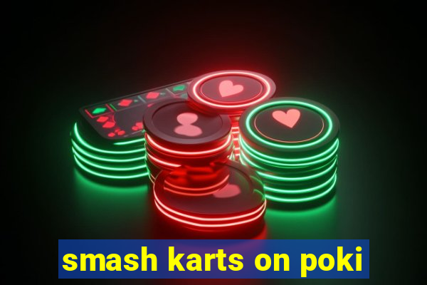 smash karts on poki